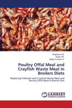 Paperback Poultry Offal Meal and Crayfish Waste Meal in Broilers Diets Book
