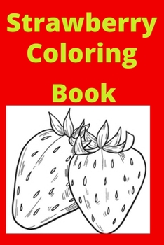 Paperback Strawberry Coloring Book: Kids for Ages 4-8 [Large Print] Book