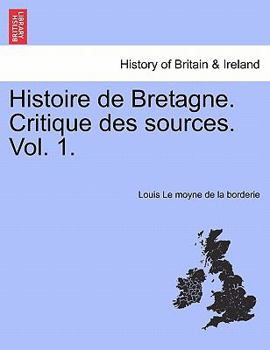 Paperback Histoire de Bretagne. Critique Des Sources. Vol. 1. Book
