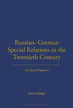 Russian-German Special Relations in the Twentieth Century: A Closed Chapter?