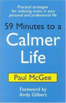 Paperback 59 Minutes to a Calmer Life: Practical Strategies for Reducing Stress in Your Personal and Professional Book