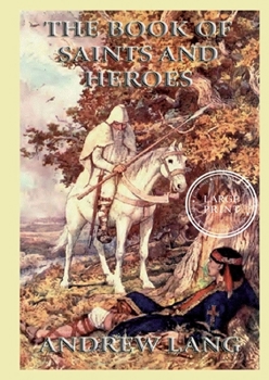 The Book Of Saints And Heroes: Large Print Edition for a better reading experience