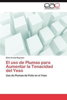 Paperback El USO de Plumas Para Aumentar La Tenacidad del Yeso [Spanish] Book