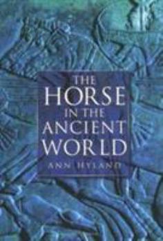 Hardcover The Horse in the Ancient World Book