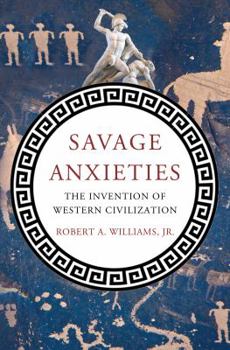 Hardcover Savage Anxieties: The Invention of Western Civilization Book