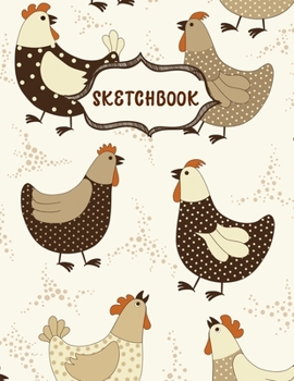 Sketchbook: Retro Style Chickens Sketching Book To Practice Drawing & Doodling, Artist Paint Pad, Large Blank Pages (8.5 x 11 in)