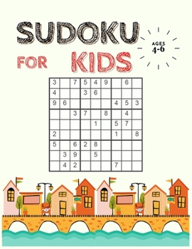 Paperback Sudoku for Kids Ages 4-6: The Collection of Over 200 Sudoku Puzzles Including 4x4's and 9x9's That Range In Difficulty From Easy To Hard! (Super [Large Print] Book