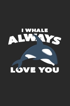 I whale always love you: 6x9 Whale Watching | blank with numbers paper | notebook | notes
