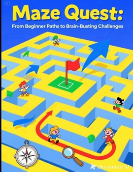 Paperback Maze Quest: From Beginner Paths to Brain-Busting Challenges Book