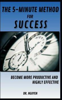 Paperback The 5-Minute Method for Success: Become More Productive and Highly Effective Book