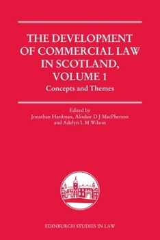 The Development of Commercial Law in Scotland, Volume 1: Concepts and Themes (Edinburgh Studies in Law)