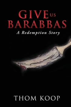 Paperback Give Us Barabbas: A Redemption Story Book