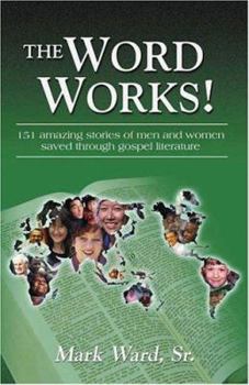 Paperback The Word Works!: 151 Amazing Stories of Men and Women Saved Through Gospel Literature Book