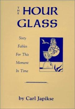 Hardcover The Hour Glass: Sixty Fables for This Moment in Time Book