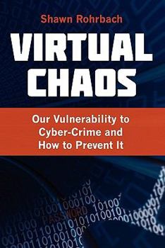 Paperback Virtual Chaos: Our Vulnerability to Cyber-Crime and How to Prevent It Book