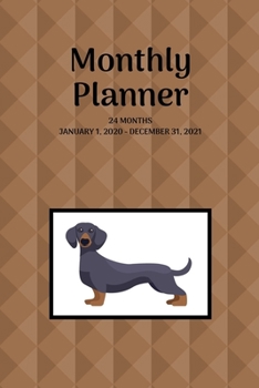 Monthly Planner: Dachshund; 24 months; January 1, 2020 - December 31, 2021; 6" x 9"