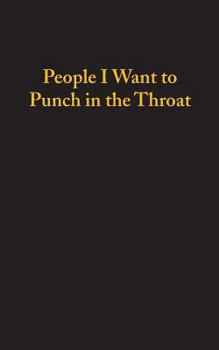 People I Want to Punch in the Throat (120 Page, 5x8 Notebook Lined Blank Book)