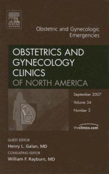 Hardcover Obstetric and Gynecologic Emergencies, an Issue of Obstetrics and Gynecology Clinics: Volume 34-3 Book