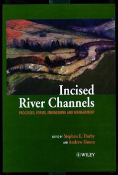 Hardcover Incised River Channels: Processes, Forms, Engineering, and Management Book