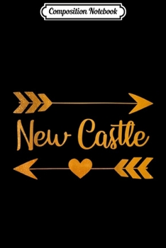 Composition Notebook: NEW CASTLE PA PENNSYLVANIA Funny City Home USA Women Gift  Journal/Notebook Blank Lined Ruled 6x9 100 Pages