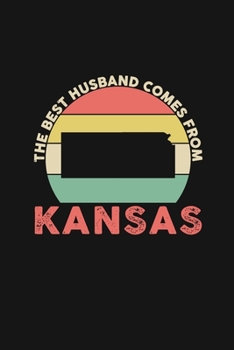 The Best Husband Comes From Kansas: Weekly 100 page 6 x 9 Dated Calendar Planner and Notebook For 2019-2020 Academic Year Retro Wedding Anniversary notebook for him to jot down ideas and notes