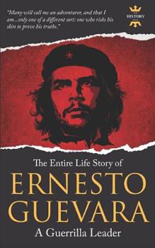 Ernesto Guevara: A Guerrilla Leader. The Entire Life Story - Book  of the Great Biographies
