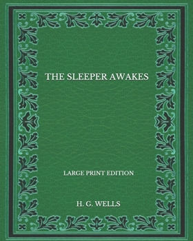 Paperback The Sleeper Awakes - Large Print Edition Book