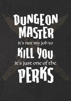 Paperback Dungeon Master it's not my job to Kill You it's just one of the Perks: College Ruled Role Playing Gamer Paper: RPG Journal Book