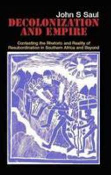 Paperback Decolonization and Empire: Contesting the Rhetoric and Reality of Resubordination in Southern Africa and Beyond Book