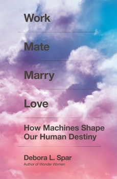 Hardcover Work Mate Marry Love: How Machines Shape Our Human Destiny Book