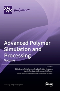Hardcover Advanced Polymer Simulation and Processing: Volume I Book