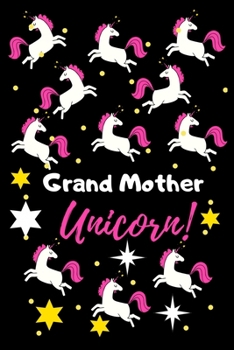 Grand Mother Unicorn!: Unicorn Notebook for Engineer Lined Journal for College School/teacher/office/student Perfect for Journal, Doodling, Sketching and Notes