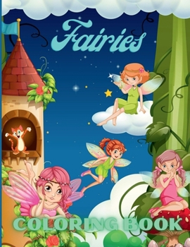 Fairies Coloring Book: For Kids With Mythical Fantasy Fairy Tale Designs And Beautiful Flowers Coloring Pages