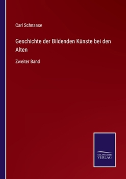 Paperback Geschichte der Bildenden Künste bei den Alten: Zweiter Band [German] Book