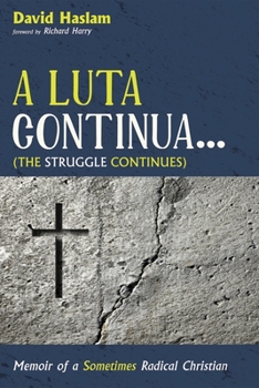 Hardcover A Luta Continua . . . (the Struggle Continues): Memoir of a Sometimes Radical Christian Book