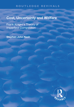 Hardcover Cost, Uncertainty and Welfare: Frank Knight's Theory of Imperfect Competition Book
