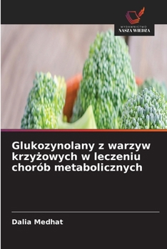Glukozynolany z warzyw krzyzowych w leczeniu chorób metabolicznych (Polish Edition)