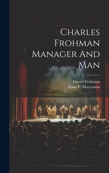 Charles Frohman Manager And Man
