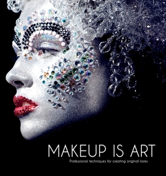 Hardcover Makeup Is Art: Professional Techniques for Creating Original Looks Book