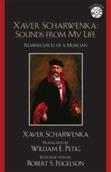 Hardcover Xaver Scharwenka: Sounds from My Life: Reminiscences of a Musician [with CD] [With CD] Book