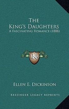Paperback The King's Daughters: A Fascinating Romance (1888) Book