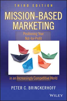 Hardcover Mission-Based Marketing: Positioning Your Not-For-Profit in an Increasingly Competitive World Book