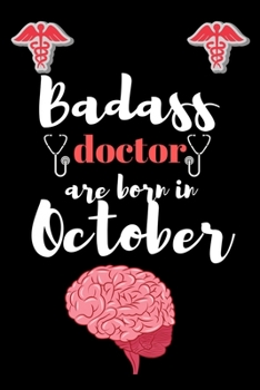 Paperback Bad ass doctor are born in October: Things I want to say to my patients but can't: Gift for, Nurse, Doctor, Surgeon, Dentist, Dental Hygienist, GP, Mi Book