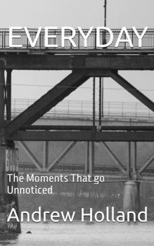 Paperback EVERYDAY: The Moments That go Unnoticed Book