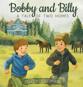 Bobby and Billy : A Tale of Two Homes