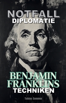 Paperback Notfalldiplomatie: Benjamin Franklins Techniken [German] Book