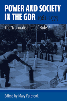 Paperback Power and Society in the Gdr, 1961-1979: The 'Normalisation of Rule'? Book