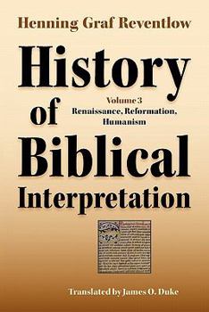 Paperback History of Biblical Interpretation, Vol. 3: Renaissance, Reformation, Humanism Book