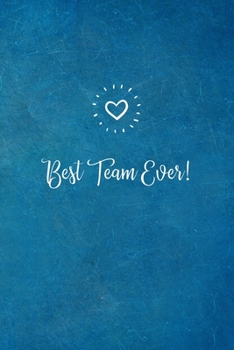 Paperback Best Team Ever!: Employee Team Appreciation Gift- Lined Blank Notebook Journal Book