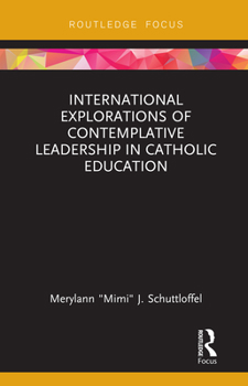 Hardcover International Explorations of Contemplative Leadership in Catholic Education Book